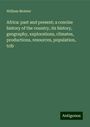 William Moister: Africa: past and present; a concise history of the country, its history, geography, explorations, climates, productions, resources, population, trib, Buch