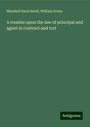 Marshall Davis Ewell: A treatise upon the law of principal and agent in contract and tort, Buch