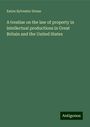 Eaton Sylvester Drone: A treatise on the law of property in intellectual productions in Great Britain and the United States, Buch