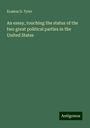 Erastus D. Tyler: An essay, touching the status of the two great political parties in the United States, Buch