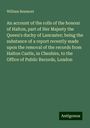 William Beamont: An account of the rolls of the honour of Halton, part of Her Majesty the Queen's duchy of Lancaster; being the substance of a report recently made upon the removal of the records from Halton Castle, in Cheshire, to the Office of Public Records, London, Buch