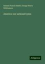 Samuel Francis Smith: America: our national hymn, Buch