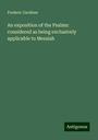 Frederic Gardiner: An exposition of the Psalms: considered as being exclusively applicable to Messiah, Buch