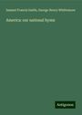 Samuel Francis Smith: America: our national hymn, Buch