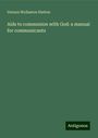 Vernon Wollaston Hutton: Aids to communion with God: a manual for communicants, Buch