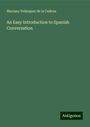 Mariano Velázquez De La Cadena: An Easy Introduction to Spanish Conversation, Buch