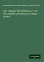 Herbert Spencer: Aids to family government, or, From the cradle to the school, according to Froebel, Buch