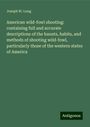 Joseph W. Long: American wild-fowl shooting: containing full and accurate descriptions of the haunts, habits, and methods of shooting wild-fowl, particularly those of the western states of America, Buch