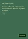 John Parsons Earwaker: An index to the wills and inventories now preserved in the Court of probate, at Chester, Buch