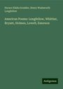 Horace Elisha Scudder: American Poems: Longfellow, Whittier, Bryant, Holmes, Lowell, Emerson, Buch