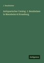 J. Bensheimer: Antiquarischer Catalog J. Bensheimer in Mannheim & Strassburg, Buch