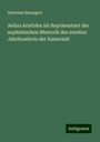 Hermann Baumgart: Aelius Aristides als Repräsentant der sophistischen Rhetorik des zweiten Jahrhunderts der Kaiserzeit, Buch