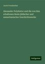 Jacob Freudenthal: Alexander Polyhistor und die von ihm erhaltenen Reste jüdischer und samaritanischer Geschichtswerke, Buch