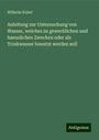 Wilhelm Kubel: Anleitung zur Untersuchung von Wasser, welches zu gewerblichen und haeuslichen Zwecken oder als Trinkwasser benutzt werden soll, Buch