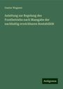 Gustav Wagener: Anleitung zur Regelung des Forstbetriebs nach Massgabe der nachhaltig erreichbaren Rentabilität, Buch