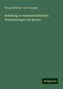 Georg Balthasar Von Neumayer: Anleitung zu wissenschaftlichen Beobachtungen auf Reisen, Buch