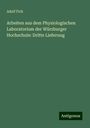 Adolf Fick: Arbeiten aus dem Physiologischen Laboratorium der Würzburger Hochschule: Dritte Lieferung, Buch