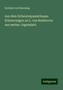 Gerhard Von Breuning: Aus dem Schwarzspanierhause: Erinnerungen an L. van Beethoven aus meiner Jugendzeit, Buch