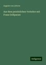 Auguste Von Littrow: Aus dem persönlichen Verkehre mit Franz Grillparzer, Buch