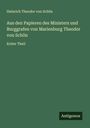 Heinrich Theodor von Schön: Aus den Papieren des Ministers und Burggrafen von Marienburg Theodor von Schön, Buch