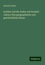 Albrecht Zehme: Arabien und die Araber seit hundert Jahren: Eine geographische und geschichtliche Skizze, Buch