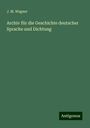 J. M. Wagner: Archiv für die Geschichte deutscher Sprache und Dichtung, Buch