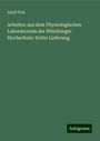 Adolf Fick: Arbeiten aus dem Physiologischen Laboratorium der Würzburger Hochschule: Dritte Lieferung, Buch