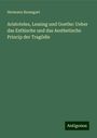 Hermann Baumgart: Aristoteles, Lessing und Goethe: Ueber das Esthische und das Aesthetische Princip der Tragödie, Buch