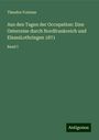 Theodor Fontane: Aus den Tagen der Occupation: Eine Osterreise durch Nordfrankreich und ElsassLothringen 1871, Buch