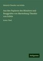 Heinrich Theodor von Schön: Aus den Papieren des Ministers und Burggrafen von Marienburg Theodor von Schön, Buch