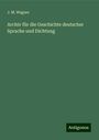 J. M. Wagner: Archiv für die Geschichte deutscher Sprache und Dichtung, Buch