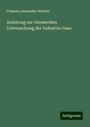 Clemens Alexander Winkler: Anleitung zur chemischen Untersuchung der Industrie-Gase, Buch