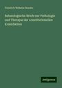 Friedrich Wilhelm Beneke: Balneologische Briefe zur Pathologie und Therapie der constitutionellen Krankheiten, Buch