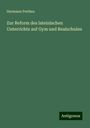 Hermann Perthes: Zur Reform des lateinischen Unterrichts auf Gym und Realschulen, Buch