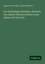 August Von Pelzeln: Zur Ornithologie Brasiliens, Resultate von Johann Natterers Reisen in den Jahren 1817 bis 1835, Buch