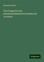 Hermann Fischer: Zwei Fragmente des mittelniederländischen Romans der Lorreinen, Buch