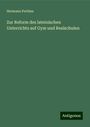 Hermann Perthes: Zur Reform des lateinischen Unterrichts auf Gym und Realschulen, Buch