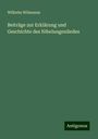 Wilhelm Wilmanns: Beiträge zur Erklärung und Geschichte des Nibelungenliedes, Buch