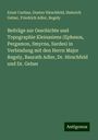 Ernst Curtius: Beiträge zur Geschichte und Topographie Kleinasiens (Ephesos, Pergamon, Smyrna, Sardes) in Verbindung mit den Herrn Major Regely, Baurath Adler, Dr. Hirschfeld und Dr. Gelzer, Buch