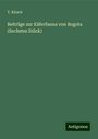 T. Kirsch: Beiträge zur Käferfauna von Bogota (Sechstes Stück), Buch