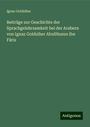 Ignaz Goldziher: Beiträge zur Geschichte der Sprachgelehrsamkeit bei der Arabern von Ignaz Goldziher AbulHusun ibn Fâris, Buch