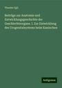 Theodor Egli: Beiträge zur Anatomie und Entwicklungsgeschichte der Geschlechtsorgane. I. Zur Entwicklung des Urogenitalsystems beim Kaninchen, Buch