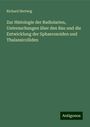 Richard Hertwig: Zur Histologie der Radiolarien, Untersuchungen über den Bau und die Entwicklung der Sphaerozoiden und Thalassicolliden, Buch