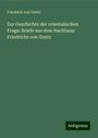 Friedrich Von Gentz: Zur Geschichte der orientalischen Frage; Briefe aus dem Nachlasse Friedrichs von Gentz, Buch