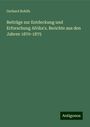 Gerhard Rohlfs: Beiträge zur Entdeckung und Erforschung Afrika's. Berichte aus den Jahren 1870-1875, Buch