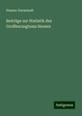 Hessen-Darmstadt: Beiträge zur Statistik des Großherzogtums Hessen, Buch