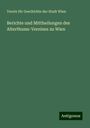 Verein Für Geschichte Der Stadt Wien: Berichte und Mittheilungen des Alterthums-Vereines zu Wien, Buch