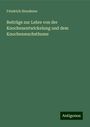 Friedrich Steudener: Beiträge zur Lehre von der Knochenentwickelung und dem Knochenwachsthume, Buch