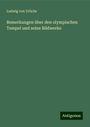 Ludwig Von Urlichs: Bemerkungen über den olympischen Tempel und seine Bildwerke, Buch