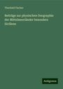 Theobald Fischer: Beiträge zur physischen Geographie der Mittelmeerländer besonders Siciliens, Buch